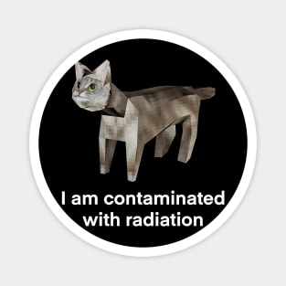 I Am Contaminated With Radiation Funny Ironic Cat Meme Magnet